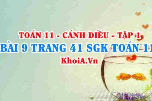 Bài 9 trang 41 SGK Toán 11 tập 1 Cánh Diều